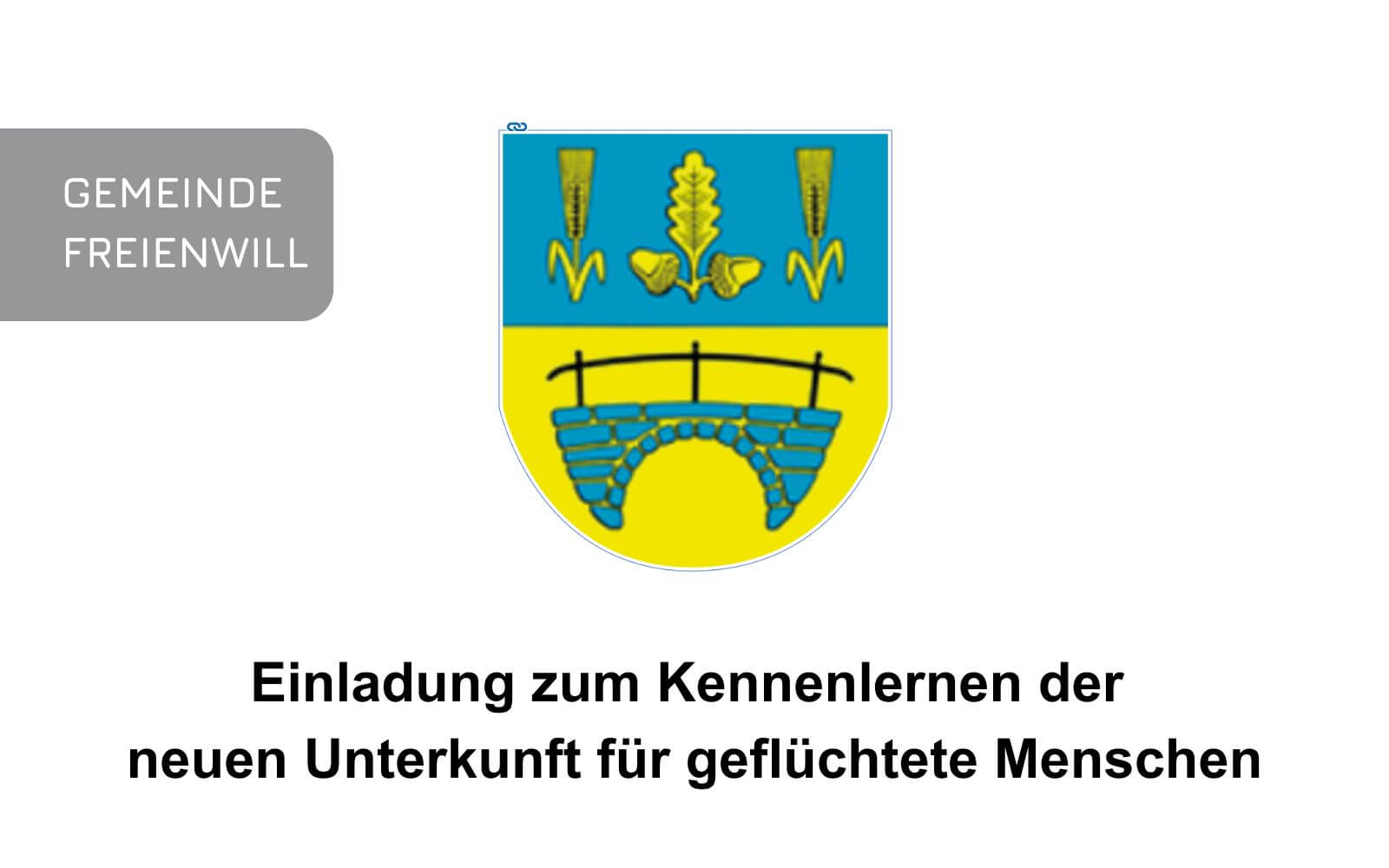 Einladung der Gemeinde Freienwill zum Kennenlernen der neuen Unterkunft für geflüchtete Menschen